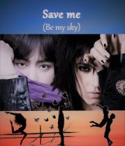 Save me (Be my sky)