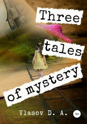 Three tales of mystery