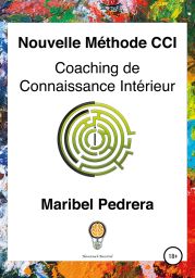 Nouvelle M?thode CCI Coaching de Connaissance Int?rieur