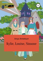 Kylie, Louise, Simone