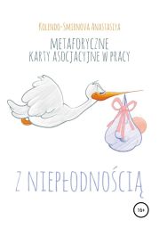 Metaforyczne karty asocjacyjne w pracy z niep?odno?ci?