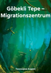 G?bekli Tepe – Migrationszentrum