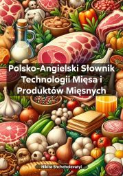 Polsko-Angielski S?ownik Technologii Mi?sa i Produkt?w Mi?snych