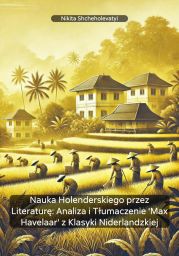 Nauka Holenderskiego przez Literatur?: Analiza i T?umaczenie 'Max Havelaar' z Klasyki Niderlandzkiej