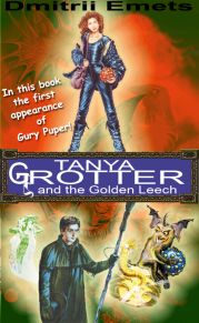 Tanya Grotter and the Golden Leech