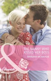 The Nanny Who Kissed Her Boss